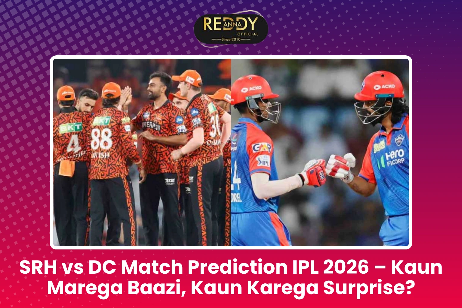 SRH vs DC Match Prediction IPL 2026