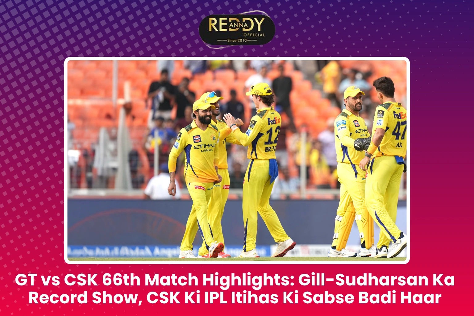 GT vs CSK 66th Match Highlights